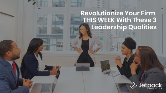 Revolutionize-Your-Firm-THIS-WEEK-With-These-3-Leadership-Qualities