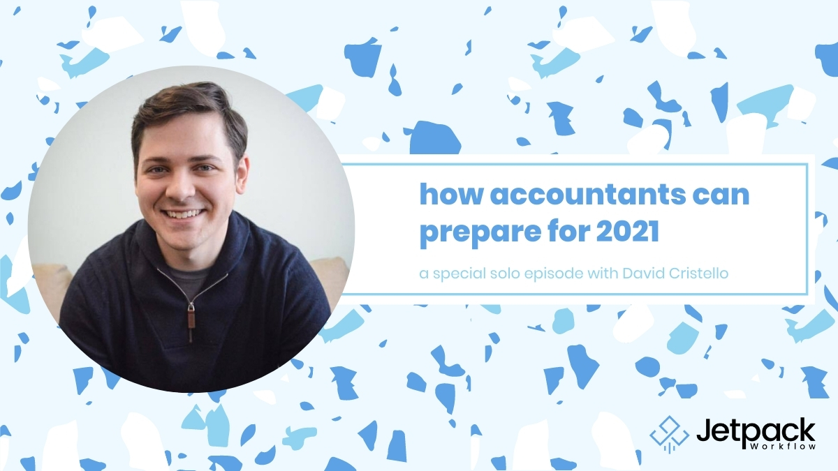 How Accountants Can Prepare for 2021: a special solo episode with David Cristello