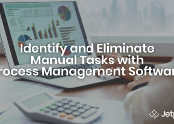 Identify and Eliminate Manual Tasks with Process Management Software