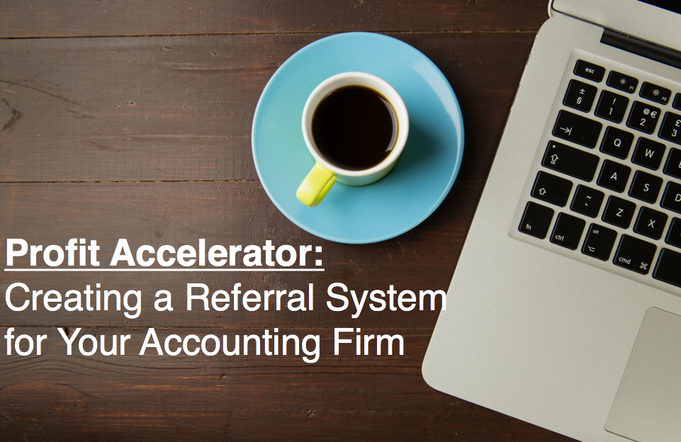 Profit Accelerator: Creating a Referral System for your Accounting Firm