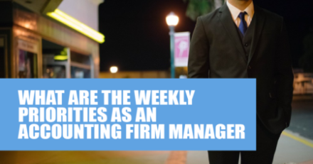 What are the weekly priorities as an Accounting Firm Manager
