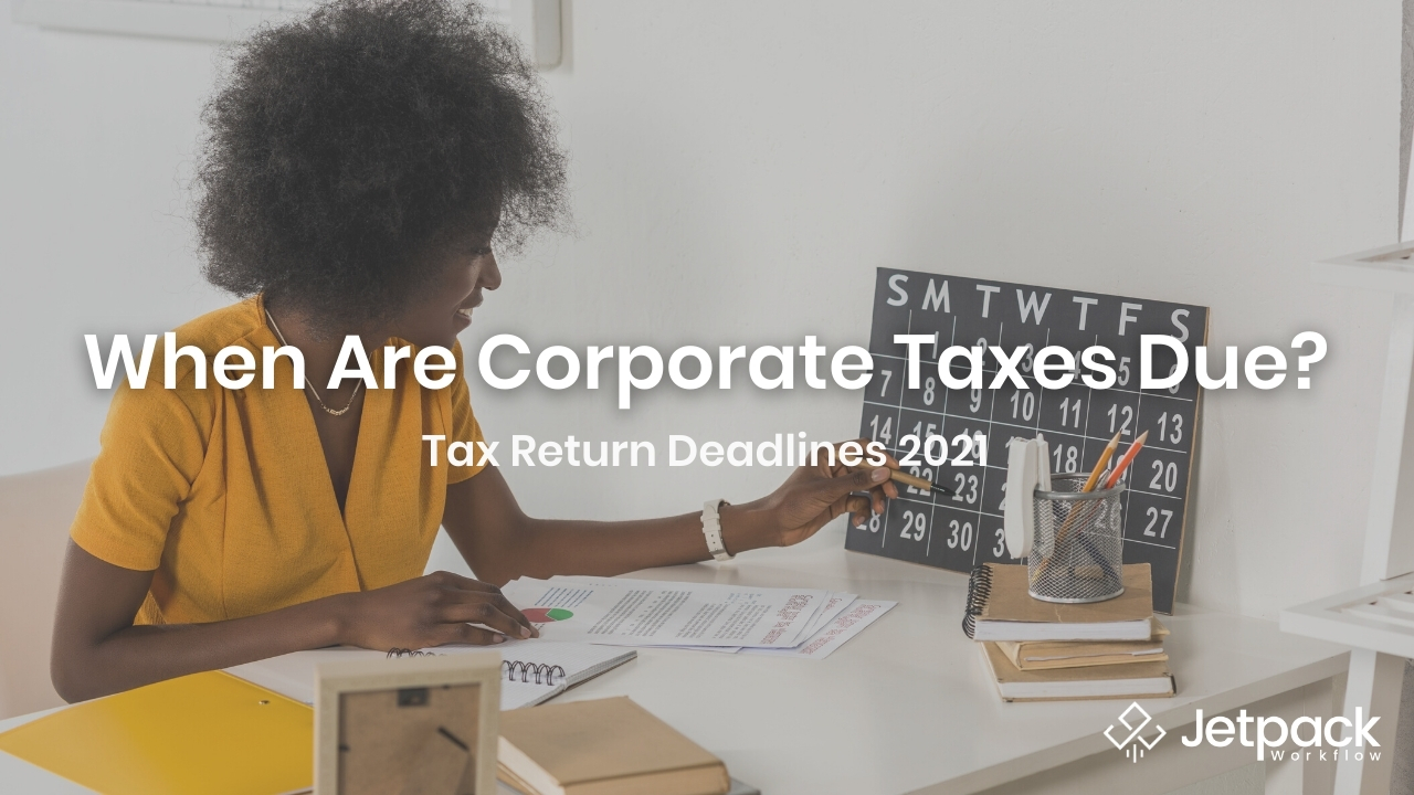 When are corporate taxes due? Tax return deadlines 2021
