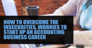 How to overcome the insecurities, worries to start up an accounting business career