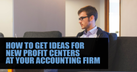 How to get ideas for new profit centers at your accounting firm