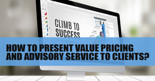How to present value pricing and advisory service to clients?