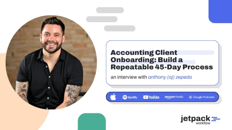 Anthony (AJ) Zepeda shares insights on building a repeatable 30-to-45-day accounting client onboarding process.